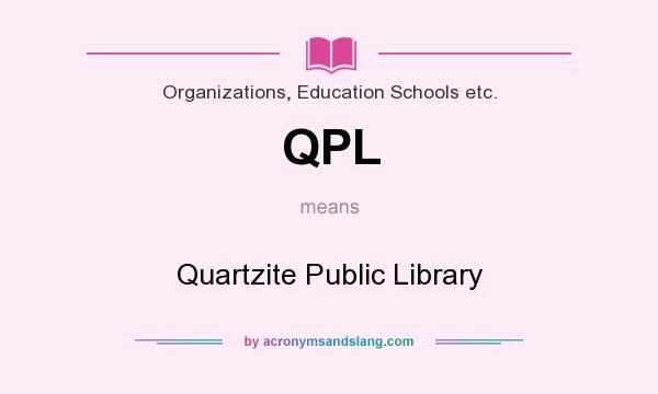 What does QPL mean? It stands for Quartzite Public Library