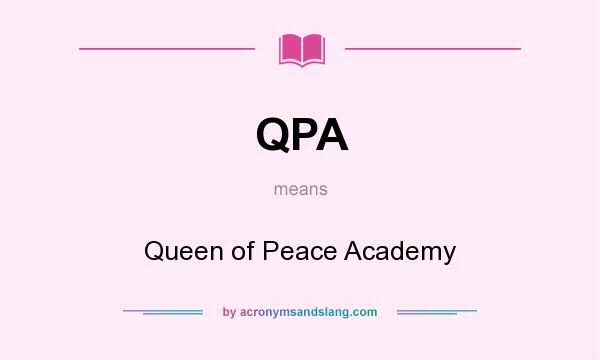 What does QPA mean? It stands for Queen of Peace Academy