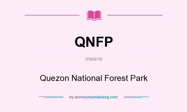 What does QNFP mean? It stands for Quezon National Forest Park