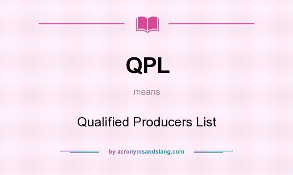 What does QPL mean? It stands for Qualified Producers List