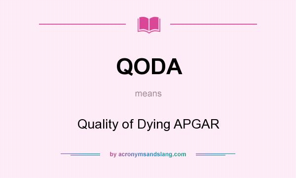 What does QODA mean? It stands for Quality of Dying APGAR