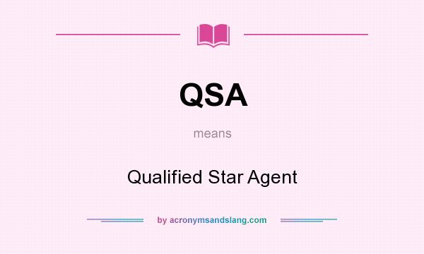 What does QSA mean? It stands for Qualified Star Agent