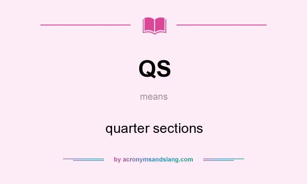 What does QS mean? It stands for quarter sections