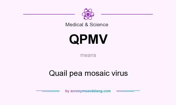What does QPMV mean? It stands for Quail pea mosaic virus
