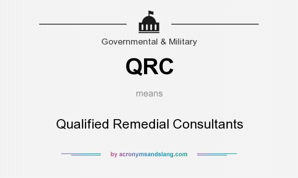 What does QRC mean? It stands for Qualified Remedial Consultants