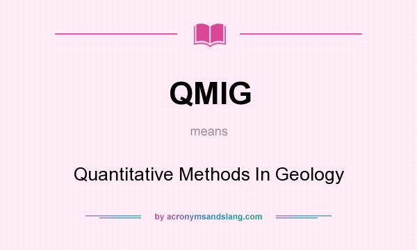 What does QMIG mean? It stands for Quantitative Methods In Geology