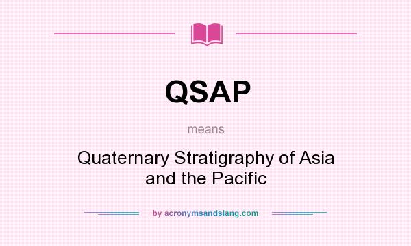 What does QSAP mean? It stands for Quaternary Stratigraphy of Asia and the Pacific