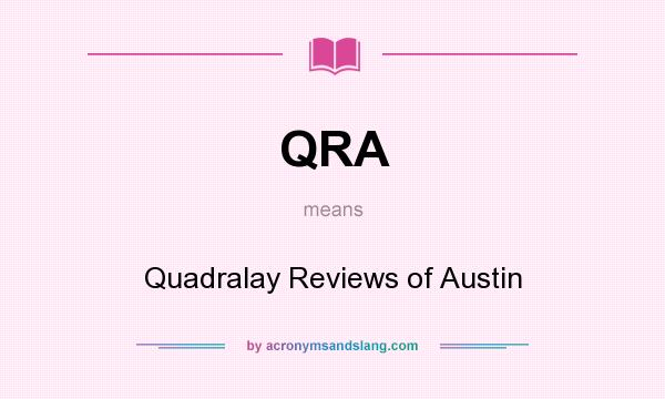 What does QRA mean? It stands for Quadralay Reviews of Austin