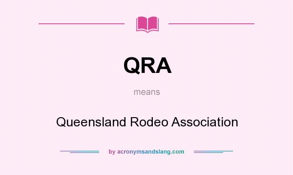 What does QRA mean? It stands for Queensland Rodeo Association