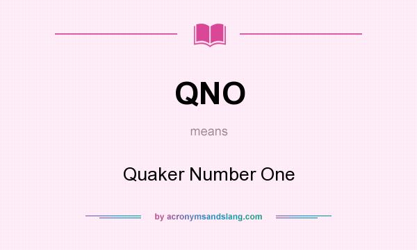 What does QNO mean? It stands for Quaker Number One
