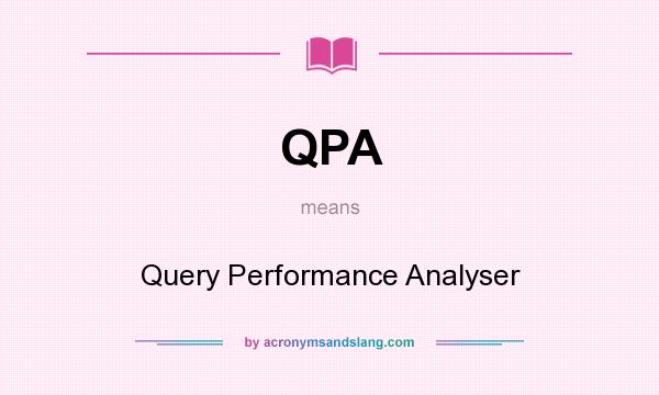 What does QPA mean? It stands for Query Performance Analyser