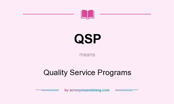 What does QSP mean? It stands for Quality Service Programs