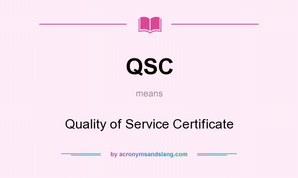 What does QSC mean? It stands for Quality of Service Certificate