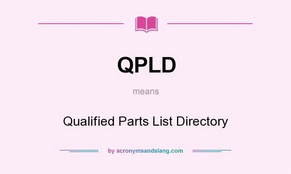 What does QPLD mean? It stands for Qualified Parts List Directory