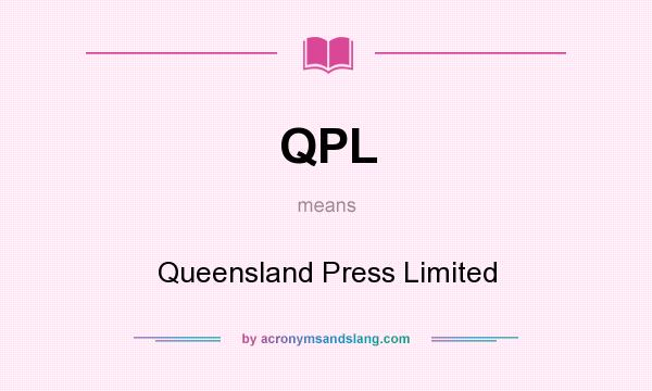 What does QPL mean? It stands for Queensland Press Limited