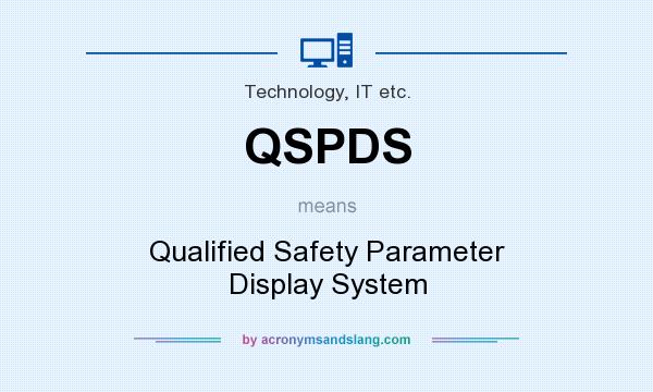 What does QSPDS mean? It stands for Qualified Safety Parameter Display System