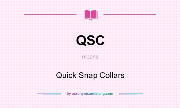 What does QSC mean? It stands for Quick Snap Collars