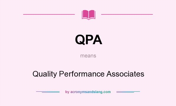 What does QPA mean? It stands for Quality Performance Associates