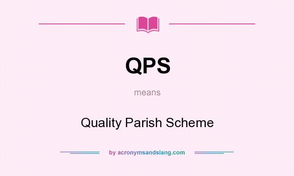 What does QPS mean? It stands for Quality Parish Scheme
