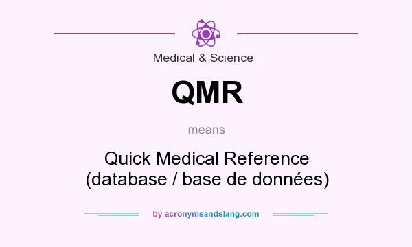 What does QMR mean? It stands for Quick Medical Reference (database / base de données)