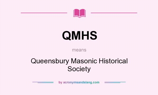 What does QMHS mean? It stands for Queensbury Masonic Historical Society