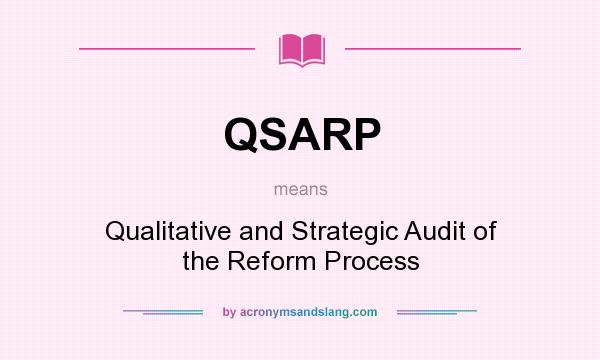 What does QSARP mean? It stands for Qualitative and Strategic Audit of the Reform Process