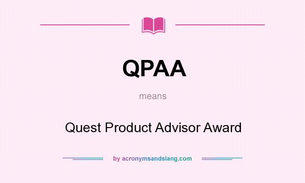 What does QPAA mean? It stands for Quest Product Advisor Award