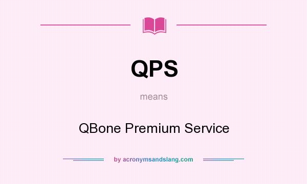 What does QPS mean? It stands for QBone Premium Service