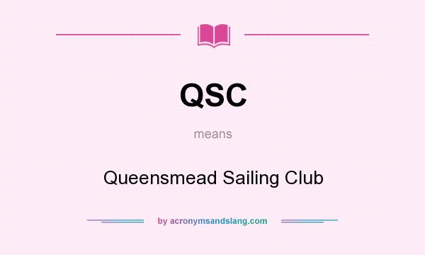 What does QSC mean? It stands for Queensmead Sailing Club