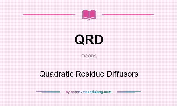 What does QRD mean? It stands for Quadratic Residue Diffusors