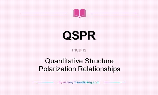 What does QSPR mean? It stands for Quantitative Structure Polarization Relationships