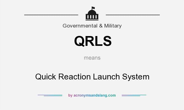 What does QRLS mean? It stands for Quick Reaction Launch System