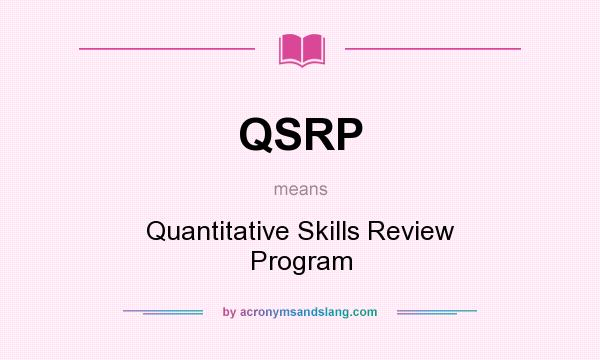 What does QSRP mean? It stands for Quantitative Skills Review Program