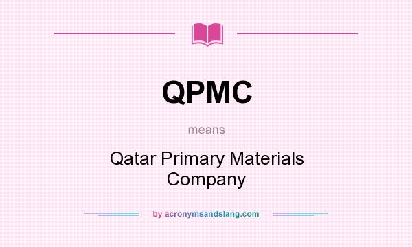 What does QPMC mean? It stands for Qatar Primary Materials Company