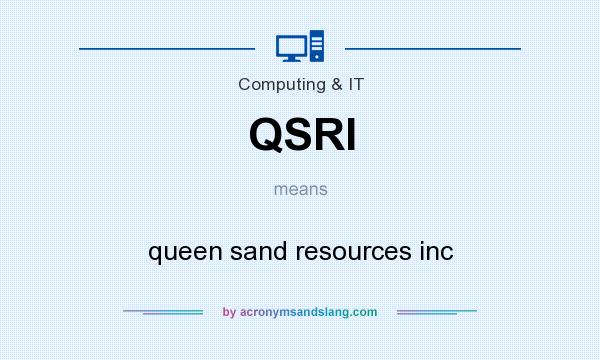 What does QSRI mean? It stands for queen sand resources inc