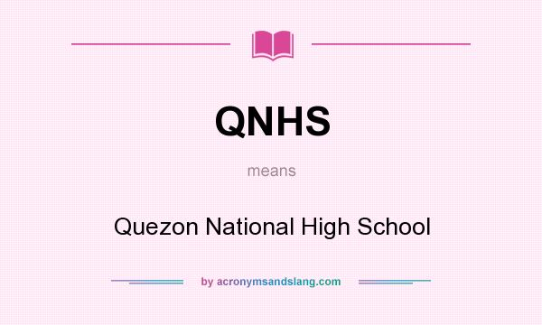 What does QNHS mean? It stands for Quezon National High School