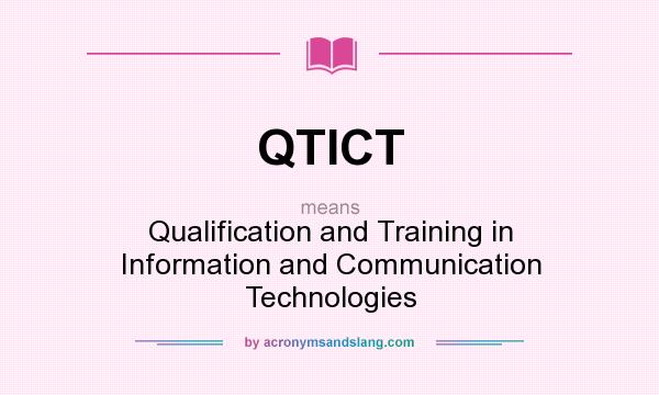 What does QTICT mean? It stands for Qualification and Training in Information and Communication Technologies