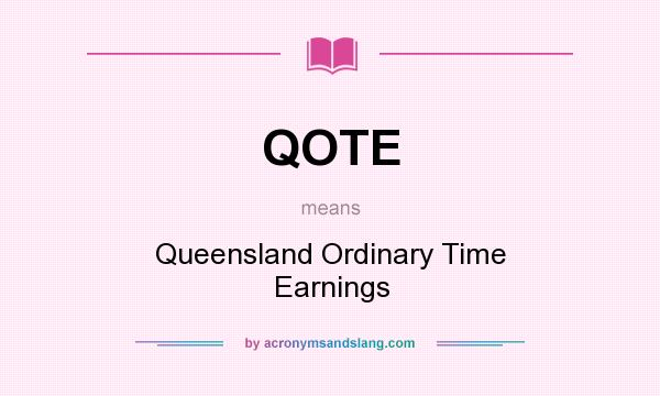 What does QOTE mean? It stands for Queensland Ordinary Time Earnings