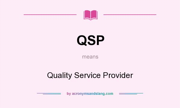 What does QSP mean? It stands for Quality Service Provider