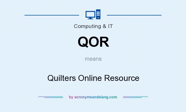 What does QOR mean? It stands for Quilters Online Resource