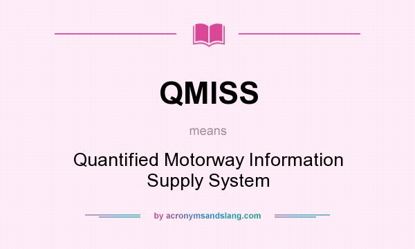 What does QMISS mean? It stands for Quantified Motorway Information Supply System