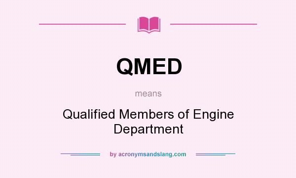 What does QMED mean? It stands for Qualified Members of Engine Department