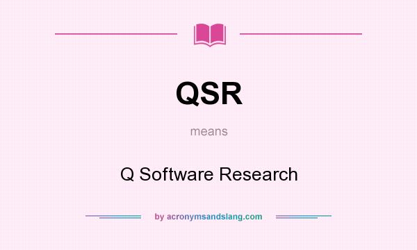 What does QSR mean? It stands for Q Software Research