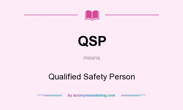 What does QSP mean? It stands for Qualified Safety Person