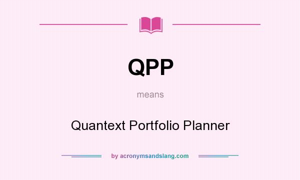 What does QPP mean? It stands for Quantext Portfolio Planner