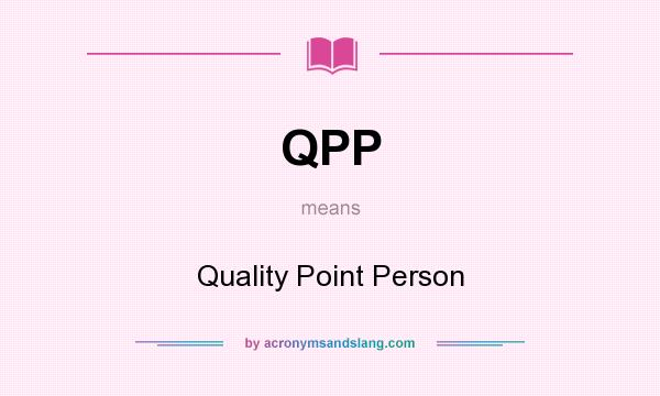 What does QPP mean? It stands for Quality Point Person