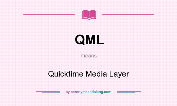 What does QML mean? It stands for Quicktime Media Layer