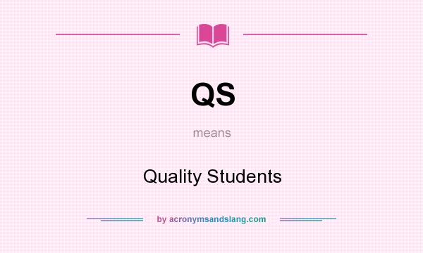 What does QS mean? It stands for Quality Students
