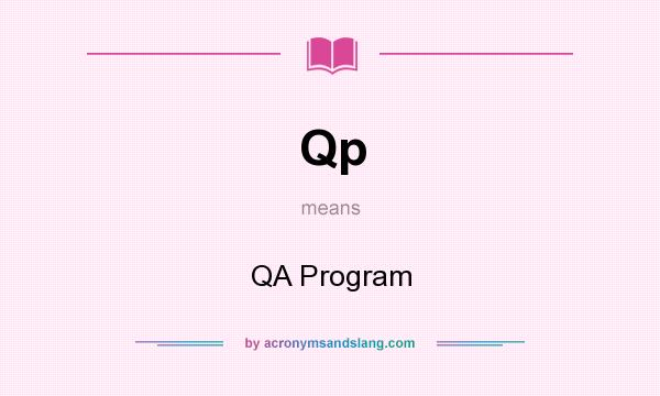 What does Qp mean? It stands for QA Program