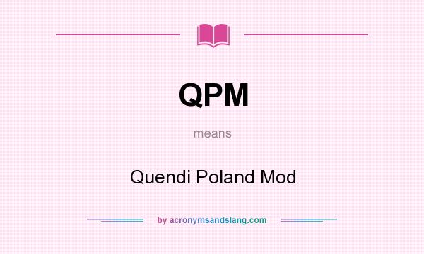 What does QPM mean? It stands for Quendi Poland Mod
